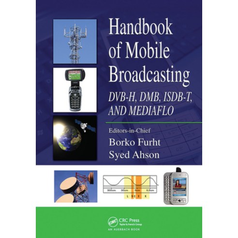 (영문도서) Handbook of Mobile Broadcasting: Dvb-H Dmb Isdb-T and Mediaflo Paperback, Auerbach Publications, English, 9780367452650
