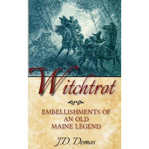 Witchtrot: Embellishments of an Old Maine Legend Paperback, Piscataqua Press