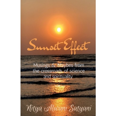 (영문도서) Sunset Effect: Musings & Maybes from the crossroads of science and spirituality Paperback, Notion Press, English, 9798885211895