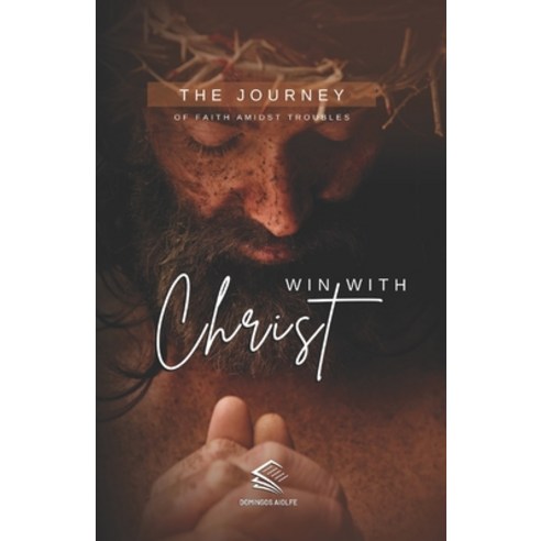 (영문도서) Win with Christ: The Journey of Faith Amidst Troubles Paperback, Independently Published, English, 9798856557823