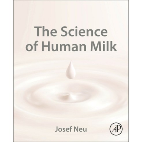 (영문도서) The Science of Human Milk Paperback, Academic Press, English, 9780323999137
