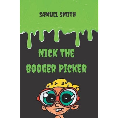 (영문도서) Nick The Booger Picker Paperback, Independently Published, English, 9798354712212