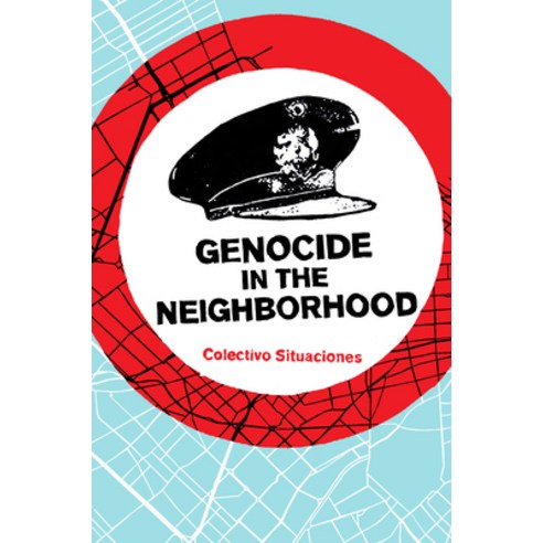 (영문도서) Genocide in the Neighborhood: State Violence Popular Justice and the ''Escrache'' Paperback, Common Notions, English, 9781942173861
