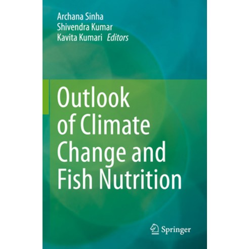 (영문도서) Outlook of Climate Change and Fish Nutrition Paperback, Springer, English, 9789811955020