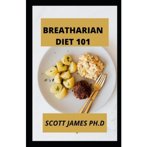 (영문도서) Breatharian Diet 101: Sequences To Breatharian Diet Paperback, Independently Published, English, 9798487280596