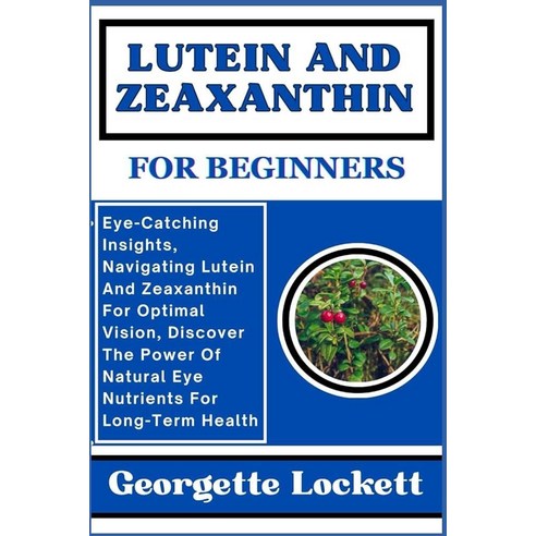 LUTEIN AND ZEAXANTHIN FOR BEGINNERS: EyeCatching Insights Navigating Lutein And Zeaxanthin, 1개 zeisslenscleaning Best Top5