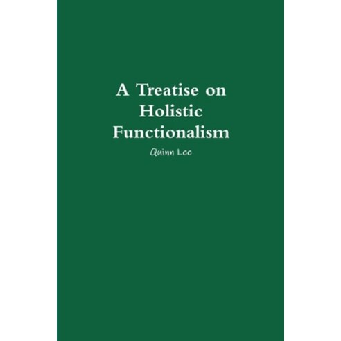 (영문도서) A Treatise on Holistic Functionalism Paperback, Lulu.com, English, 9781105262852