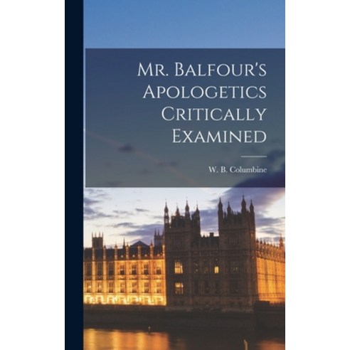 (영문도서) Mr. Balfour''s Apologetics Critically Examined Hardcover, Legare Street Press, English, 9781017564174