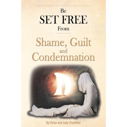 (영문도서) Be Set Free From Shame Guilt and Condemnation Paperback, Independently Published, English, 9798327803985