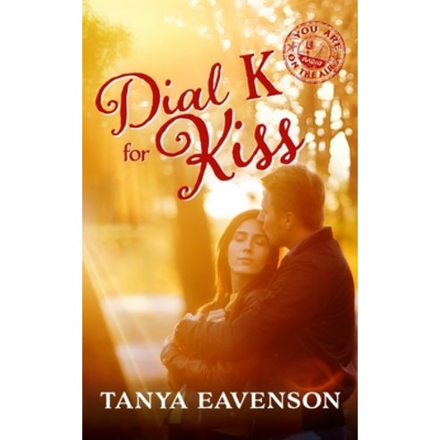 (영문도서) Dial K for Kiss: Sweet Christian Contemporary Romance Novella (You Are on the Air Book 24) Paperback, All Roads Publishing, English, 9781945981180