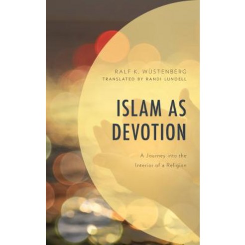 Islam as Devotion: A Journey into the Interior of a Religion Hardcover, Fortress Academic