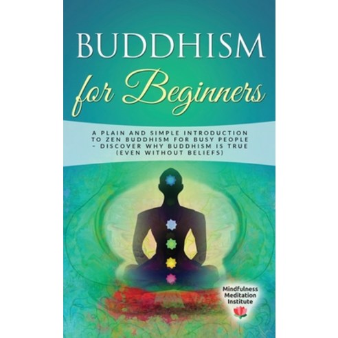 Buddhism for Beginners: A plain and simple Introduction to Zen Buddhism for busy People - discover w... Hardcover, My Publishing Empire Ltd, English, 9781801587594