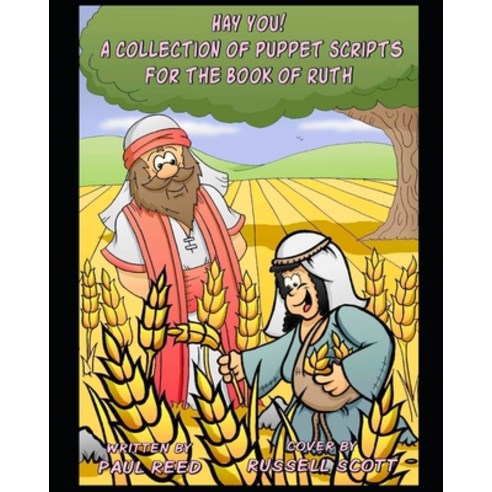 Hay You!: A Collection of Puppet Scripts for the Book of Ruth Paperback, Independently Published