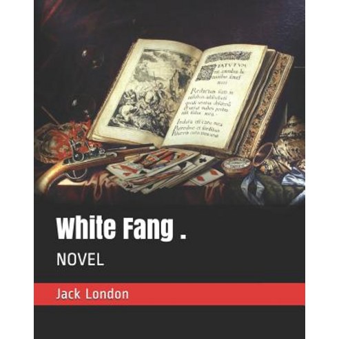 White Fang .: Novel Paperback, Independently Published, English, 9781795252225