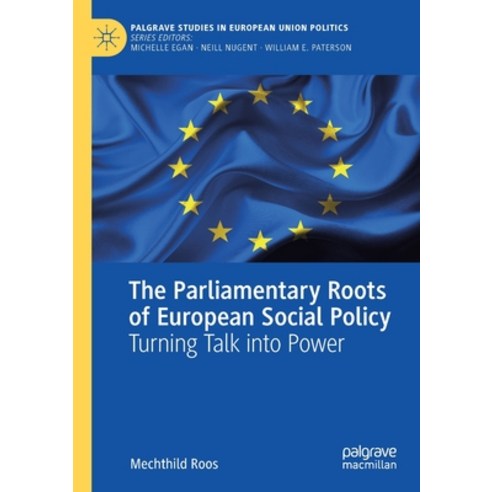 (영문도서) The Parliamentary Roots of European Social Policy: Turning Talk into Power Paperback, Palgrave MacMillan, English, 9783030782351