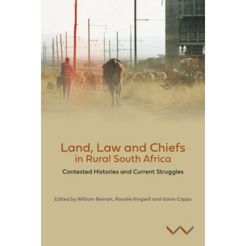 Land Law and Chiefs in Rural South Africa: Contested Histories and Current Struggles Hardcover, Wits University Press, English, 9781776146802