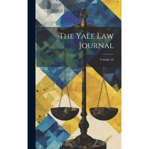 (영문도서) The Yale Law Journal; Volume 16 Hardcover, Legare Street Press, English, 9781020341687
