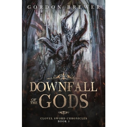 (영문도서) Downfall of the Gods: Clovel Sword Chronicles 3 Paperback, Brewer Internet Publishing LLC, English, 9781945590603