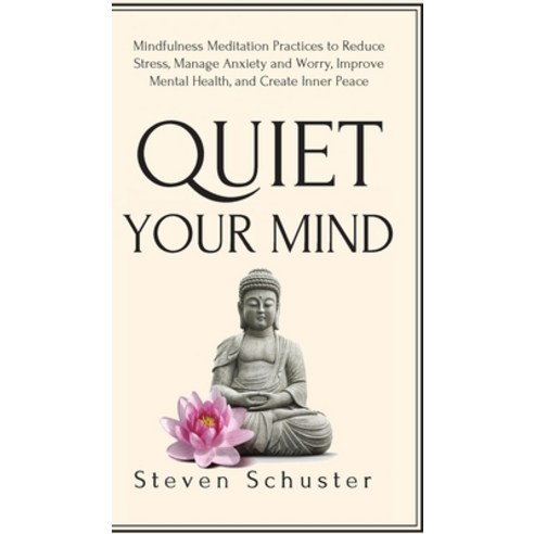 (영문도서) Quiet Your Mind: Mindfulness Meditation Practices to Reduce Stress Manage Anxiety and Worry ... Hardcover, Vdz, English, 9781951385699