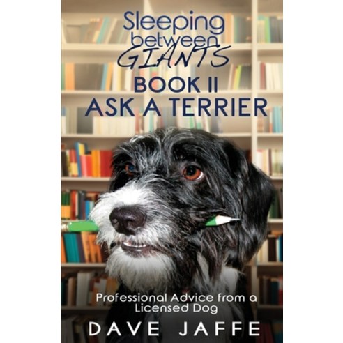 (영문도서) Sleeping between Giants Book 2 Ask a Terrier: Professional Advice from a Licensed Dog Paperback, Cray-Cray Publishing, English, 9781734192520