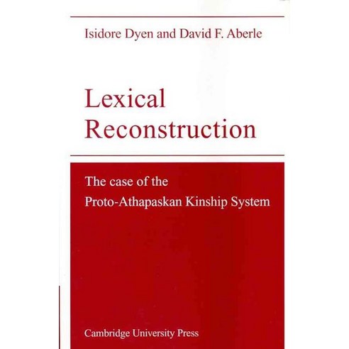 Lexical Reconstruction:The Case of the Proto-Athapaskan Kinship System, Cambridge University Press