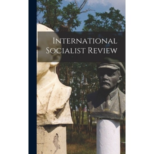 (영문도서) International Socialist Review Hardcover, Hassell Street Press, English, 9781013755651