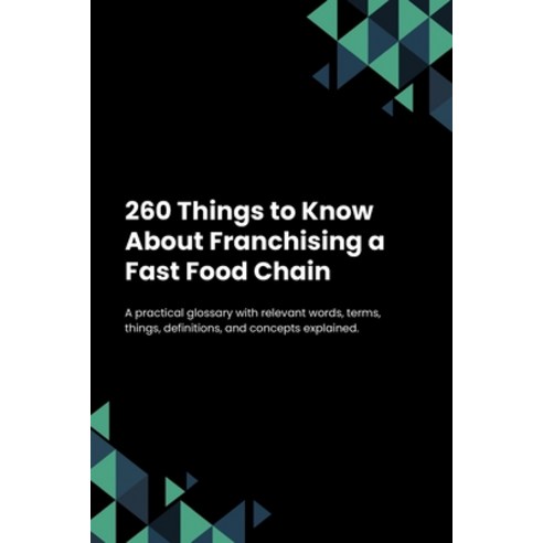 (영문도서) 260 Things to Know About Franchising a Fast Food Chain Paperback, Independently Published, English, 9798393506612