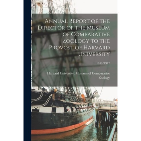 (영문도서) Annual Report of the Director of the Museum of Comparative Zoölogy to the Provost of Harvard ... Paperback, Hassell Street Press, English, 9781013335877