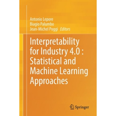 (영문도서) Interpretability for Industry 4.0: Statistical and Machine Learning Approaches Paperback, Springer, English, 9783031124013