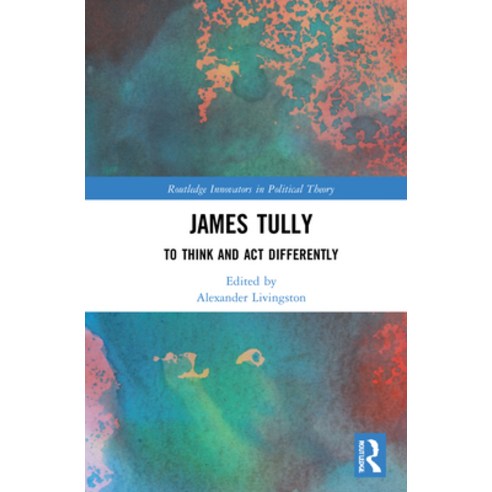 (영문도서) James Tully: To Think and ACT Differently Hardcover, Routledge, English, 9781032130460