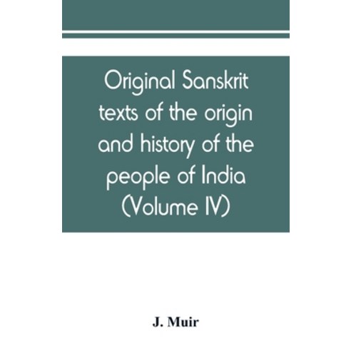 (영문도서) Original sanskrit texts of the origin and history of the people of India their religion and ... Paperback, Alpha Edition, English, 9789389450521