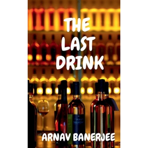 (영문도서) The last drink Paperback, Notion Press, English, 9781649194299