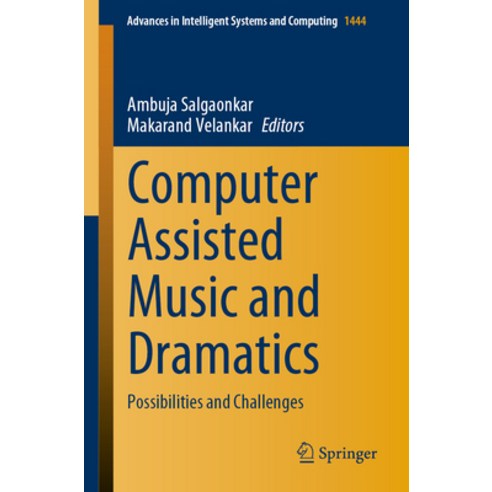 (영문도서) Computer Assisted Music and Dramatics: Possibilities and Challenges Paperback, Springer, English, 9789819908868