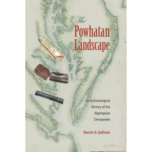 (영문도서) The Powhatan Landscape: An Archaeological History of the Algonquian Chesapeake Paperback, University Press of Florida, English, 9780813064901