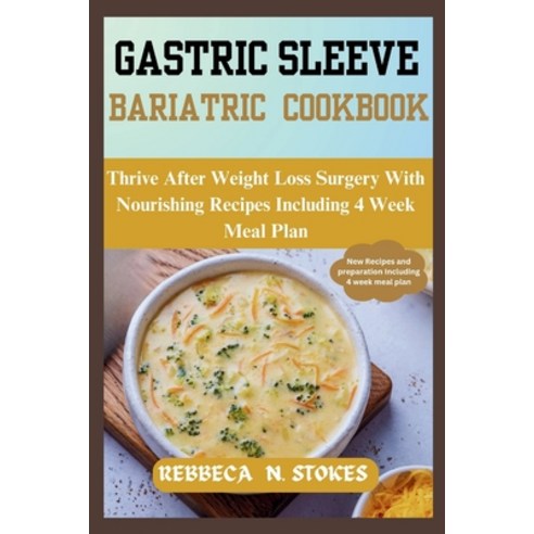 (영문도서) Gastric Sleeve Bariatric Cookbook: Thrive After Weight Loss Surgery With Nourishing Recipes I... Paperback, Independently Published, English, 9798874275297