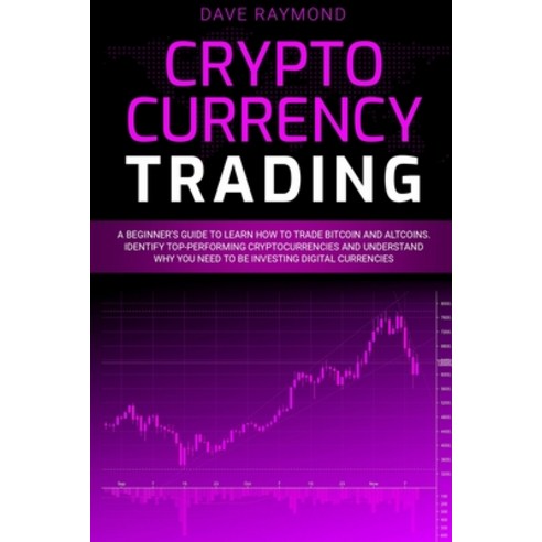 Cryptocurrency Trading: A Beginner''s Guide to Learn How to Trade Bitcoin and Altcoins. Identify Top-... Paperback, Charlie Creative Lab Ltd, English, 9781801826570
