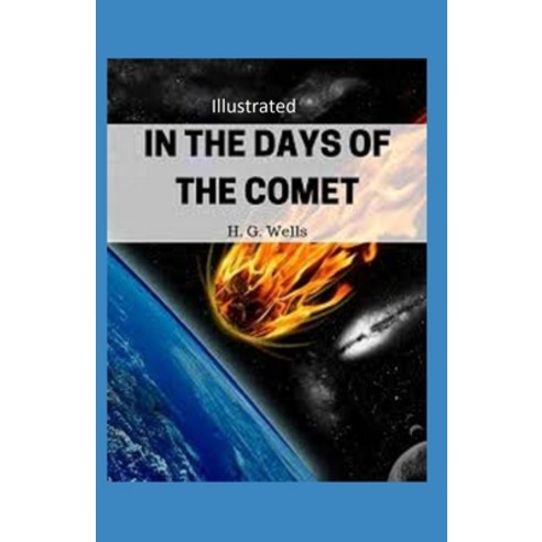 In the Days of the Comet Illustrated Paperback, Independently Published, English, 9798735641346