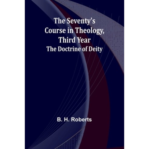 (영문도서) The Seventy''s Course in Theology Third Year;The Doctrine of Deity Paperback, Alpha Edition, English, 9789357973311
