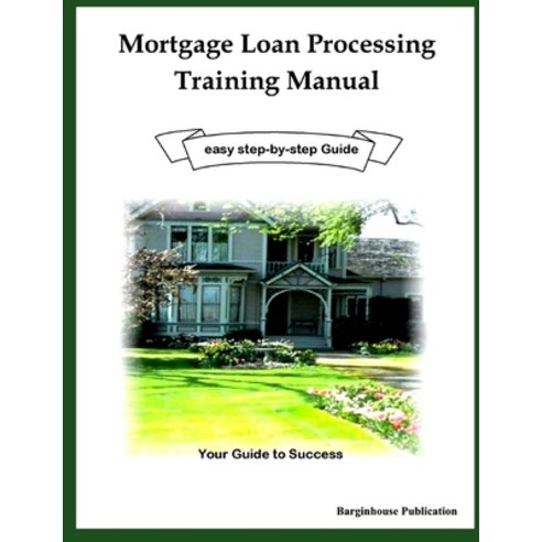 (영문도서) Mortgage Loan Processing Training Paperback, Lulu.com, English, 9781435711181