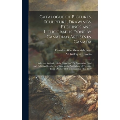 (영문도서) Catalogue of Pictures Sculpture Drawings Etchings and Lithographs Done by Canadian Artists... Hardcover, Legare Street Press, English, 9781013627347