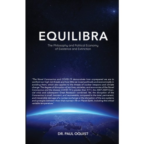 Equilibra: The Philosophy and Political Economy of Existence and Extinction Paperback, Dr. Paul Oquist