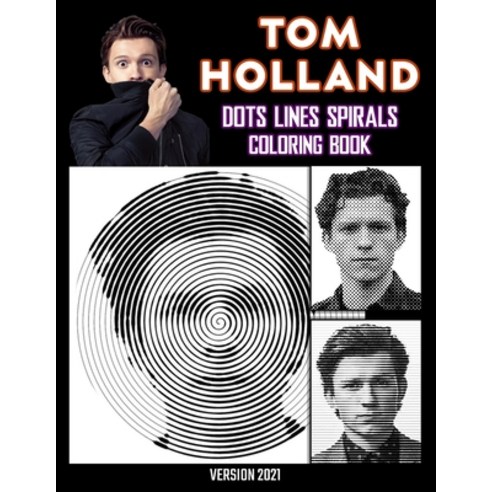 Tom Holland Dots Lines Spirals Coloring Book: Great gift for girls Boys and teens who love Tom Holl... Paperback, Independently Published, English, 9798740111407
