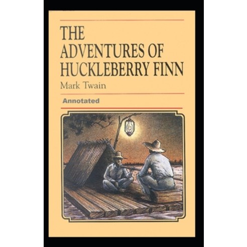 Adventures of Huckleberry Finn Annotated Paperback, Independently Published