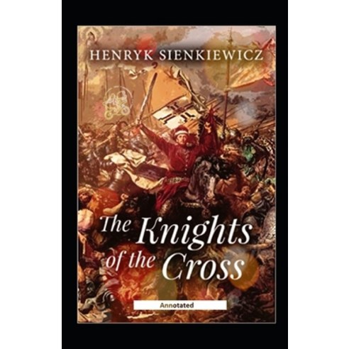 The Knights of the Cross Annotated Paperback, Independently Published, English, 9798706293888