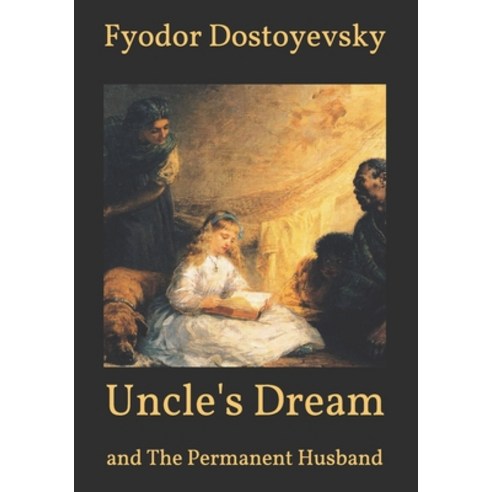 Uncle''s Dream: and The Permanent Husband Paperback, Independently Published, English, 9798596165548