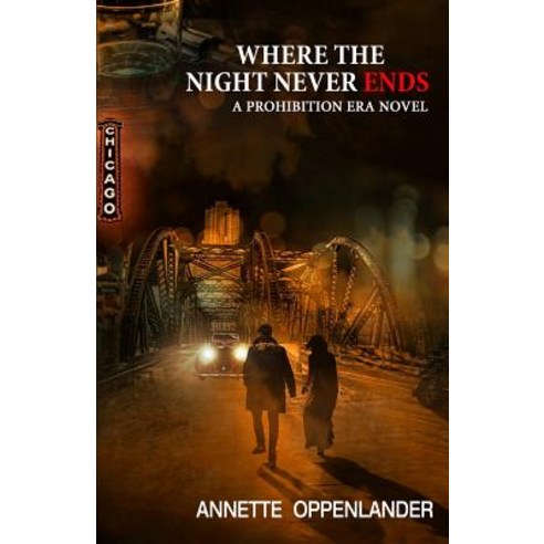 (영문도서) Where the Night Never Ends: A Prohibition Era Novel Paperback, Oppenlander Enterprises LLC, English, 9783948100018