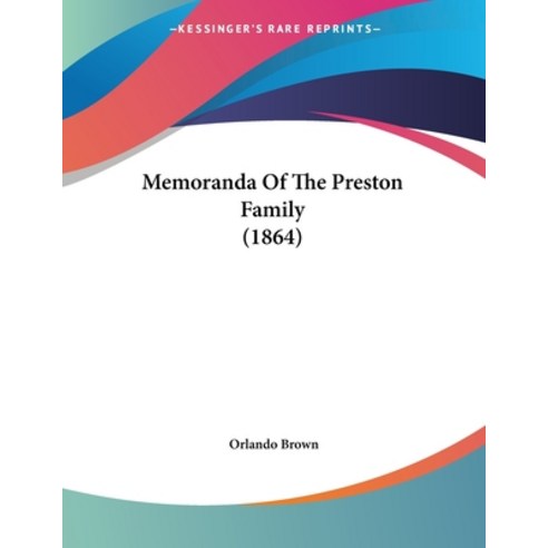 Memoranda Of The Preston Family (1864) Paperback, Kessinger Publishing, English, 9781120004796