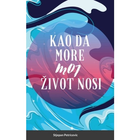 (영문도서) Kao Da More Moj Zivot Nosi: Hard Cover Hardcover, Lulu.com, English, 9781257965793
