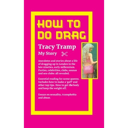 (영문도서) Drag Queen my story Tracy Tramp: The London drag scene and clubland in the late 90s early 2... Paperback, Independently Published, English, 9798704225164