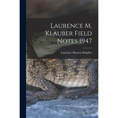 (영문도서) Laurence M. Klauber Field Notes 1947 Paperback, Hassell Street Press, English, 9781014888310